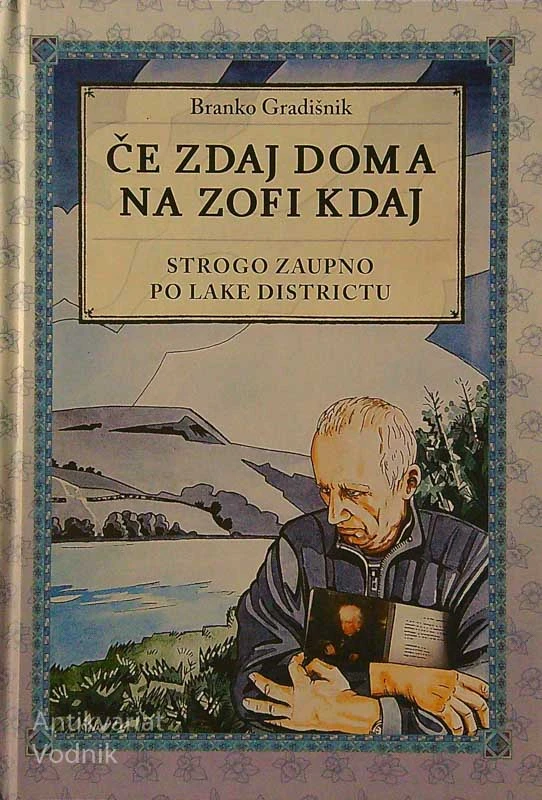 ČE ZDAJ DOMA NA ZOFI KDAJ; STROGO ZAUPNO O LAKE DISTRICTU, Branko Gradišnik