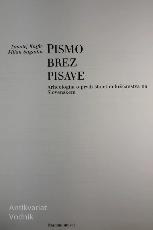 PISMO BREZ PISAVE, T. Knific, M. Sagadin, Arheologija o prvih stoletjih krščanstva na Slov.