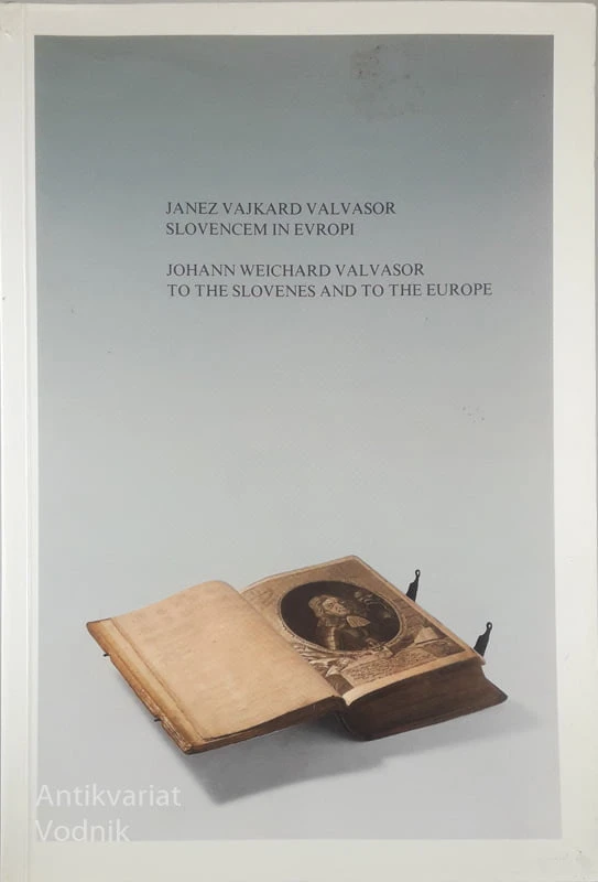 JANEZ VAJKARD VALVASOR SLOVENCEM IN EVROPI