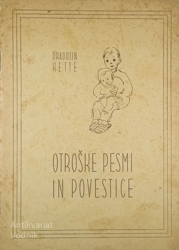 OTROŠKE PESMI IN POVESTNICE, Dragotin Kette