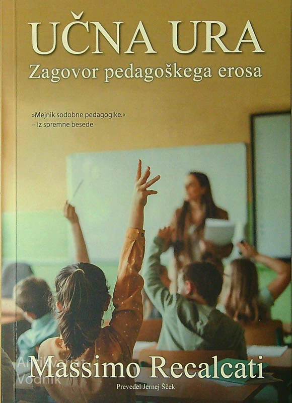 UČNA URA; ZAGOVOR PEDAGOŠKEGA EROSA, Massimo Recalcati