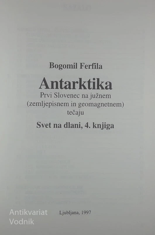 ANTARKTIKA; PRVI SLOVENEC NA JUŽNEM TEČAJU, Bogomil Ferfila