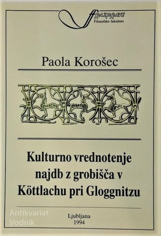 KULTURNO VREDNOTENJE NAJDB Z GROBIŠČA V KOTTLACHU PRI GLOGGNITZU, Paola Korošec