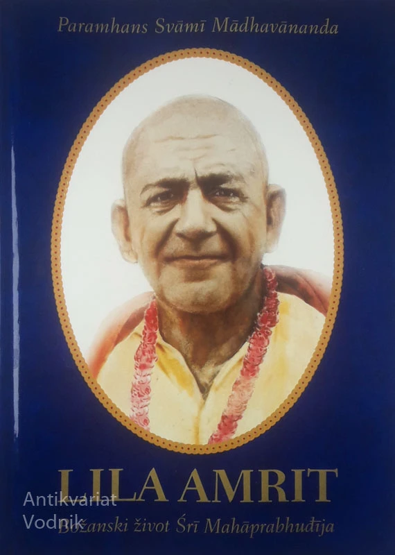 LILA AMRIT; BOŽANSKI ŽIVOT SRI MAHAPRABHUĐIJA, P. S. Madhavananda