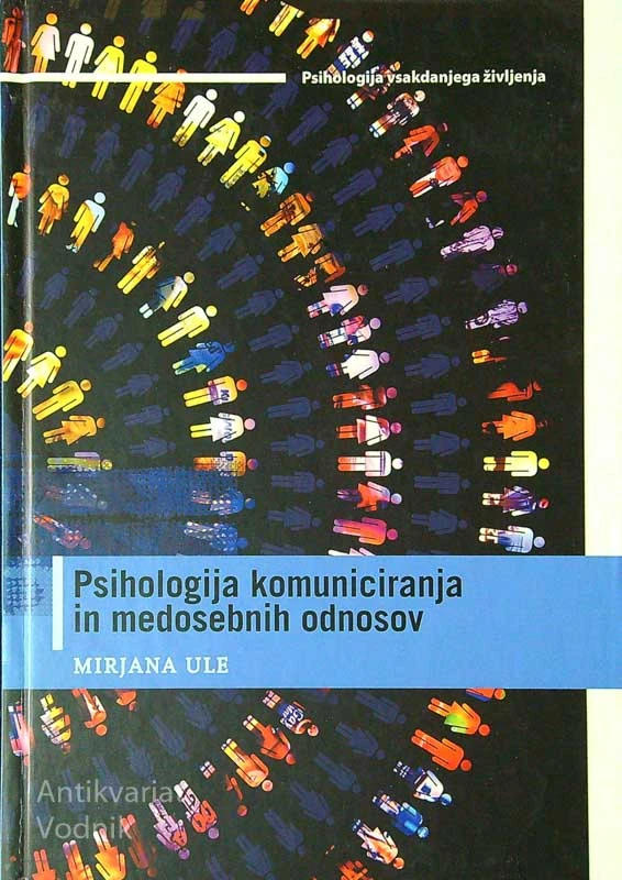 PSIHOLOGIJA KOMUNICIRANJA IN MEDSEBOJNIH ODNOSOV, Mirjana Ule