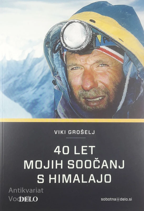 40 LET MOJIH SOOČANJ S HIMALAJO, Viki Grošelj
