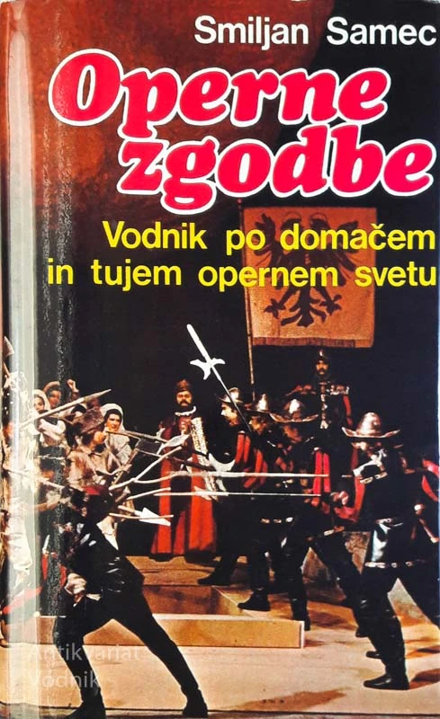 OPERNE ZGODBE, Smiljan Samec-Vodnik po dom. in t. opernem s.
