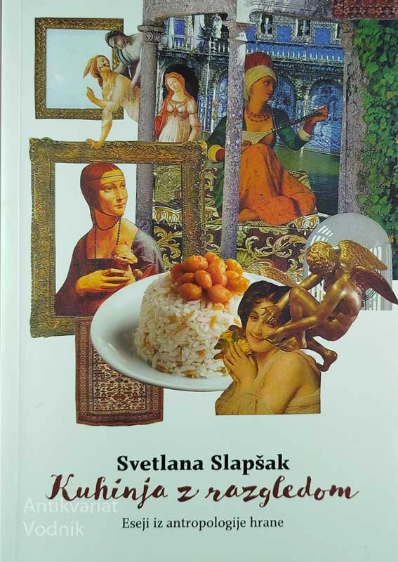 KUHINJA Z RAZGLEDOM; ESEJI IZ ANTROPOLOGIJE HRANE, Svetlana Slapšak