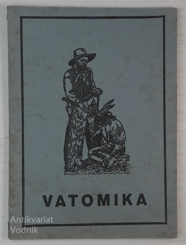 VATOMIKA, zadnji poglavar Delavarov, Franc Weiser, risbe Hinko Smrekar