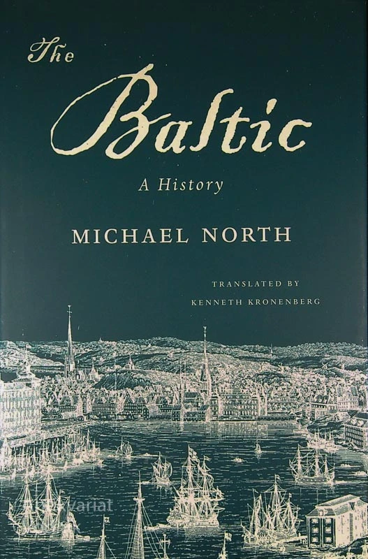 THE BALTIC; A HISTORY, Michael North