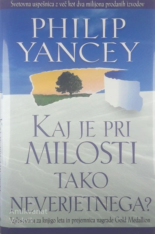 KAJ JE PRI MILOSTI TAKO NEVERJETNEGA?, Philip Yancey