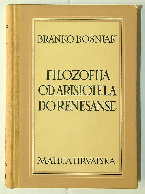 FILOZOFIJA OD ARISTOTELA DO RENESANSE, Branko Bošnjak