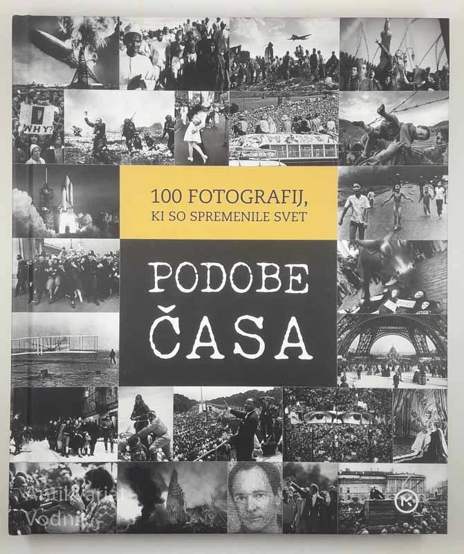PODOBE ČASA; 100 fotografij, ki so spremenile svet
