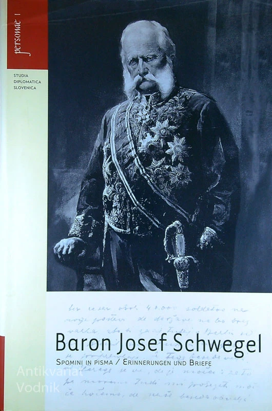 BARON JOSEF SCHWEGEL; SPOMINI IN PISMA