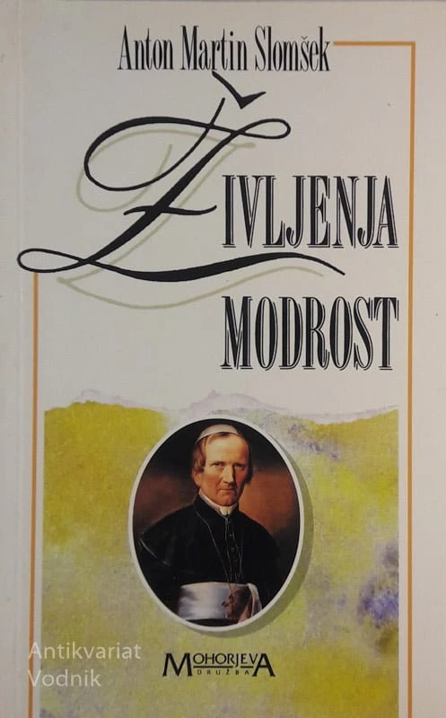ŽIVLJENJA MODROST Anton Martin Slomšek