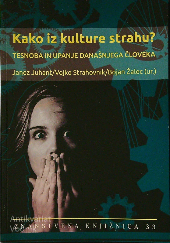 KAKO IZ KULTURE STRAHU?; TESNOBA IN UPANJE DANAŠNJEGA ČLOVEKA, več avtorjev
