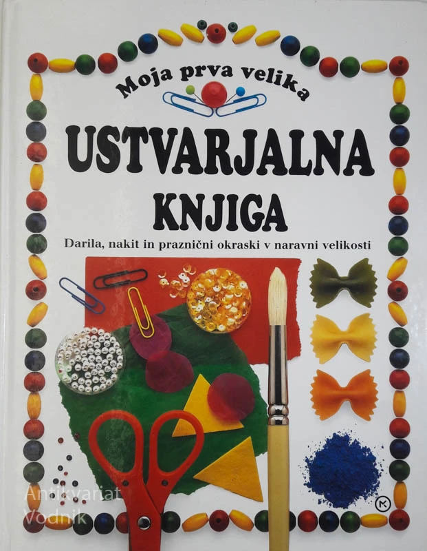 MOJA PRVA VELIKA USTVARJALNA KNJIGA: darila, nakit in praznični okraski v naravni velikosti