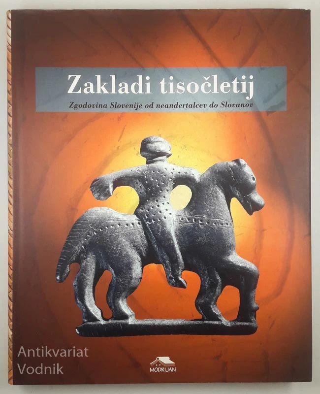 ZAKLADI TISOČLETIJ, zgodovina Slovenije od neandertalcev do Slovanov