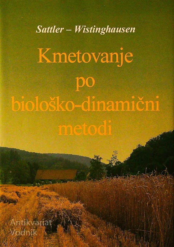 KMETOVANJE PO BIOLOŠKO-DINAMIČNI METODI, F. Sattler in E. v. Wistinghausen