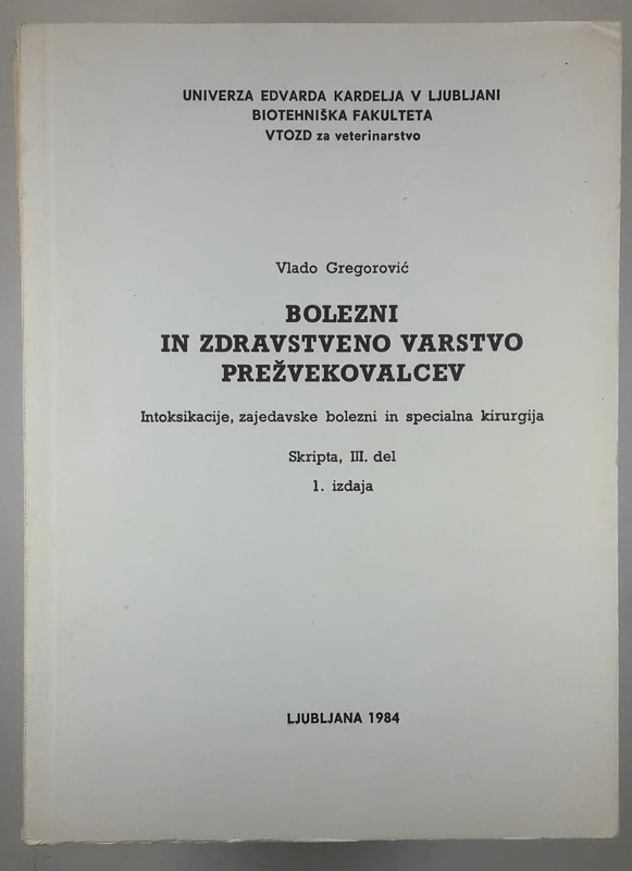 BOLEZNI IN ZDRAVSTVENO VARSTVO PREŽVEKOVALCEV 3. del, Vlado Gregorović