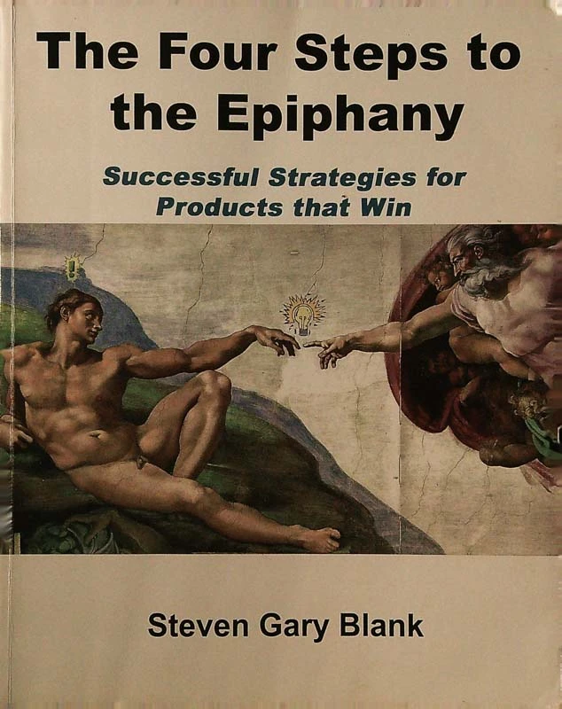THE FOUR STEPS TO THE EPIPHANY; SUCCESSFUL STRATEGIES FOR PRODUCTS THAT WIN, Steven Gary Blank