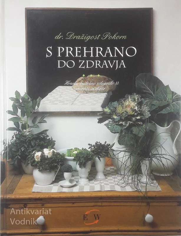 S PREHRANO DO ZDRAVJA, dr. Dražigost Pokorn