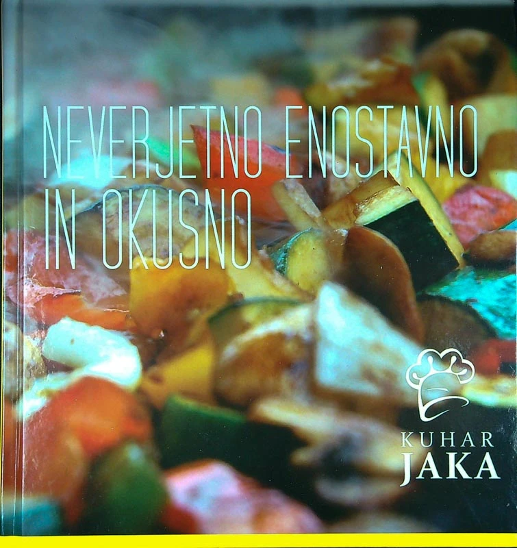 NEVERJETNO, ENOSTAVNO IN OKUSNO, kuhar Jaka