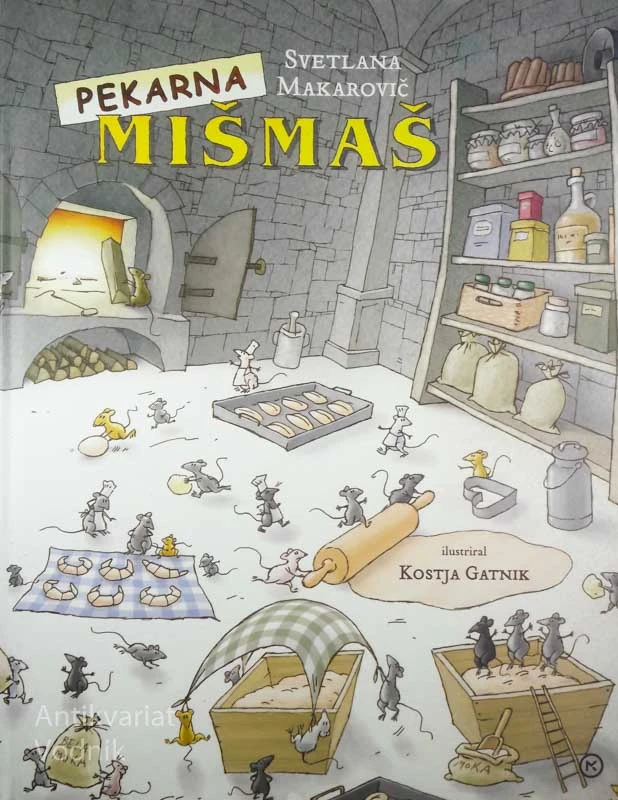 PEKARNA MIŠ MAŠ, Svetlana Makarovič, ilustriral Katja Gatnik