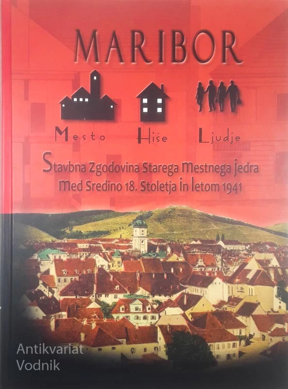 MARIBOR; MESTO, HIŠE, LJUDJE, več avtorjev