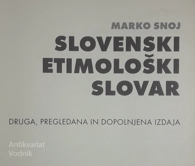 SLOVENSKI ETIMOLOŠKI SLOVAR, Marko Snoj