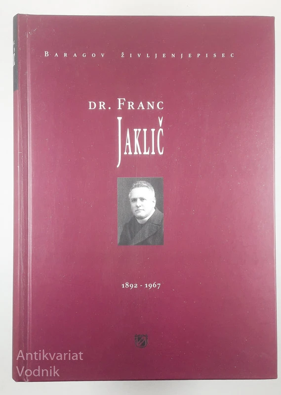 DR. FRANC JAKLIČ – BARAGOV ŽIVLJENJEPISEC