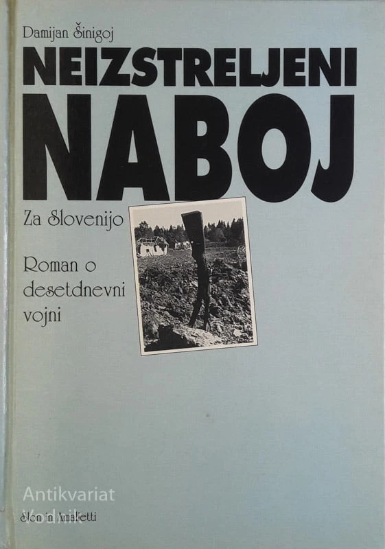 NEIZSTRELJENI NABOJ za Slovenijo, Damijan Šinigoj (roman o desetdnevni vojni)