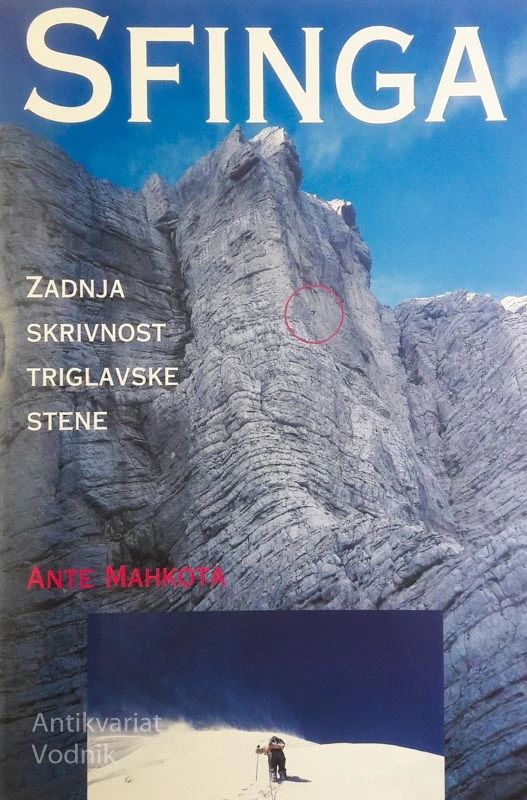 SFINGA: ZADNJA SKRIVNOST TRIGLAVSKE STENE, Ante Mahkota