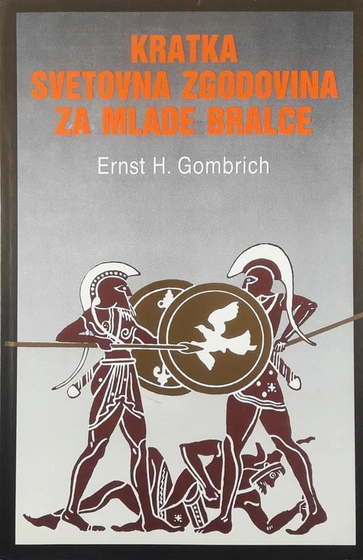 KRATKA SVETOVNA ZGODOVINA ZA MLADE BRALCE, Ernst H. Gombrich