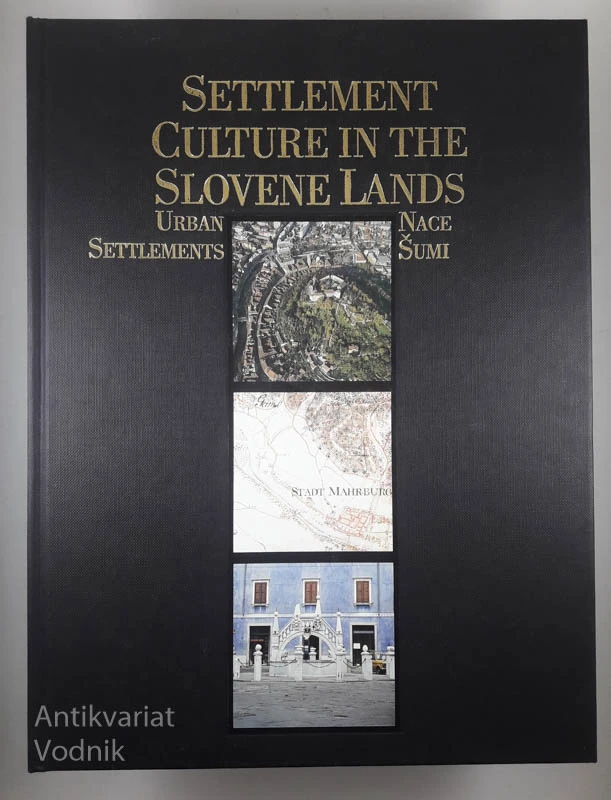 SETTLEMENT CULTURE IN THE SLOVENE LANDS: URBAN SETTLEMENTS, Nace Šumi