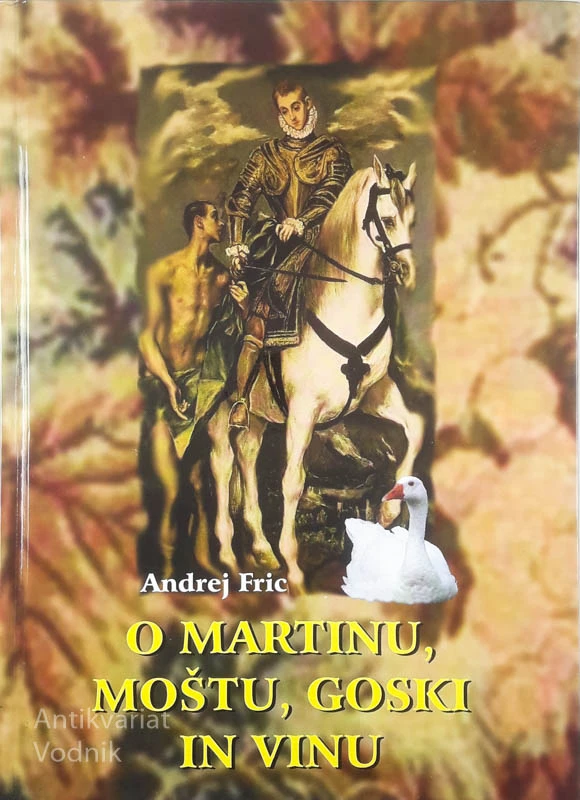 O MARTINU, MOŠTU, GOSKI IN VINU, Andrej Fric