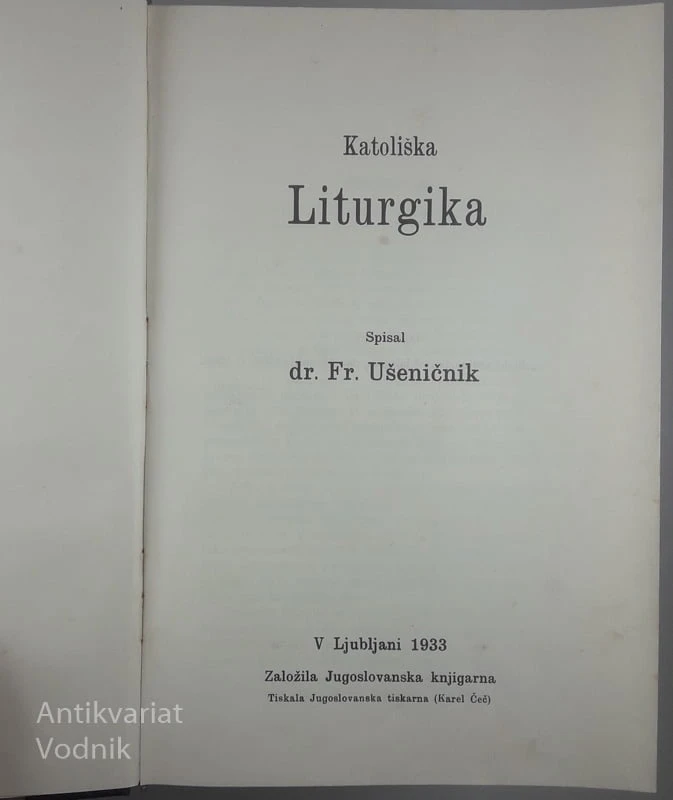 KATOLIŠKA LITURGIKA, dr. Fr. Ušeničnik