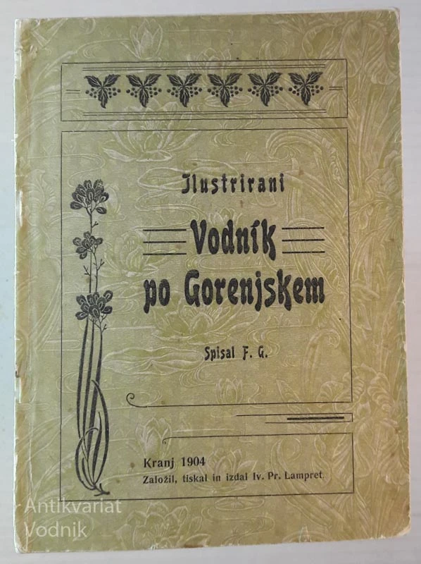 ILUSTRIRANI VODNIK PO GORENJSKEM, spisal F. G.