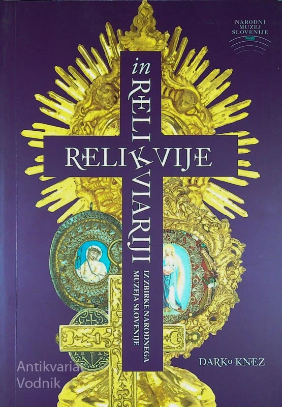 RELIKVIJE IN RELIKVIARIJI, Darko Knez
