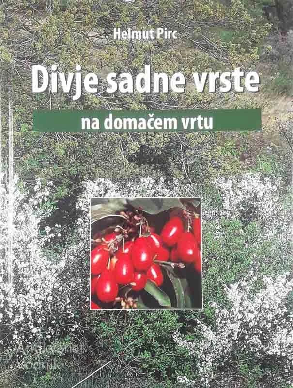 DIVJE SADNE VRSTE NA DOMAČEM VRTU, Helmut Pirc