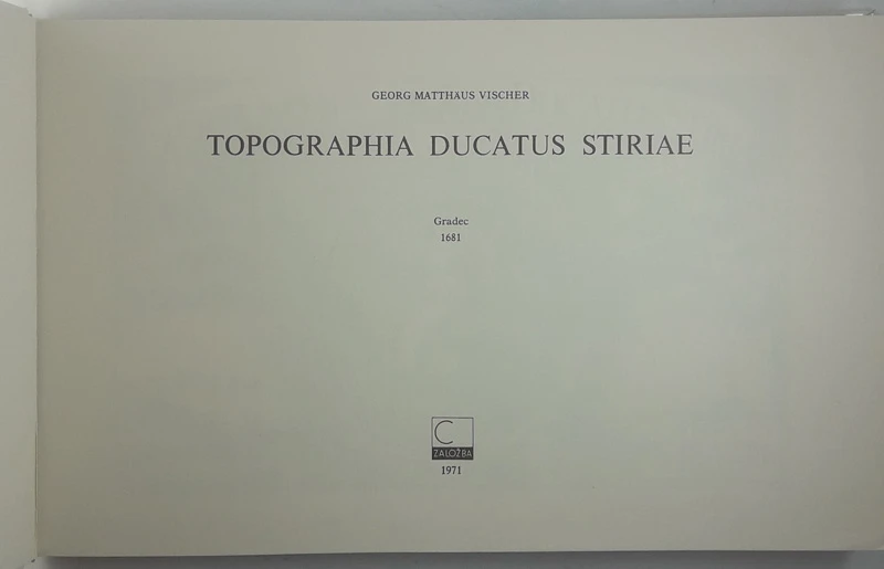 TOPOGRAPHIA DUCATUS STIRIAE, Georg Matthaus Vischer