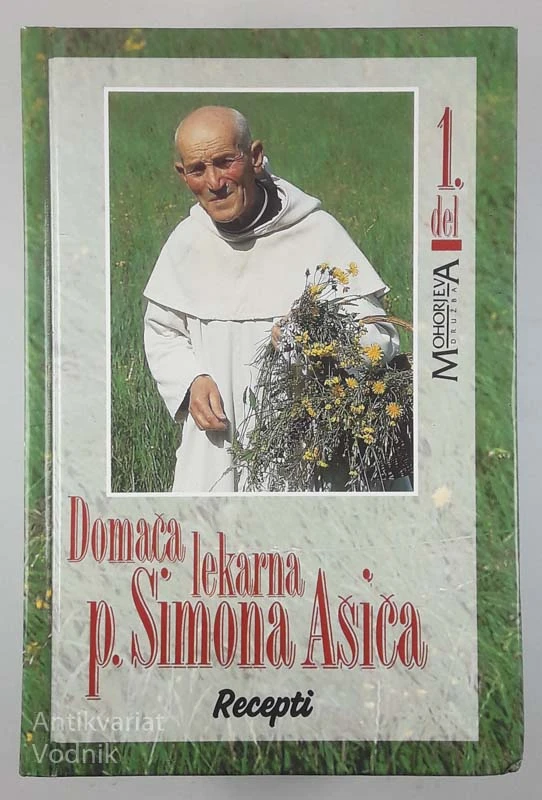 DOMAČA LEKARNA P. SIMONA AŠIČA; Recepti, Priročnik za nabiranje zdravilnih zelišč 1-2. del