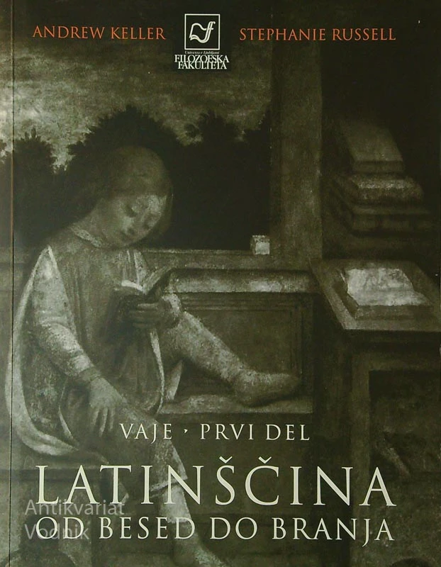 LATINŠČINA; OD BESED DO BRANJA: VAJE (PRVI DEL), Andrew Keller in Stephanie Russell