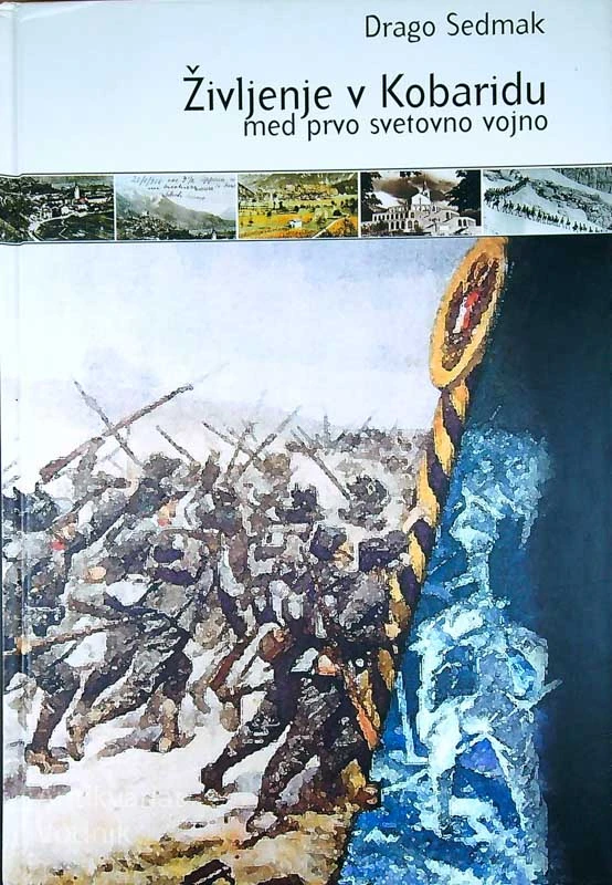 ŽIVLJENJE V KOBARIDU MED PRVO SVETOVNO VOJNO, Drago Sedmak