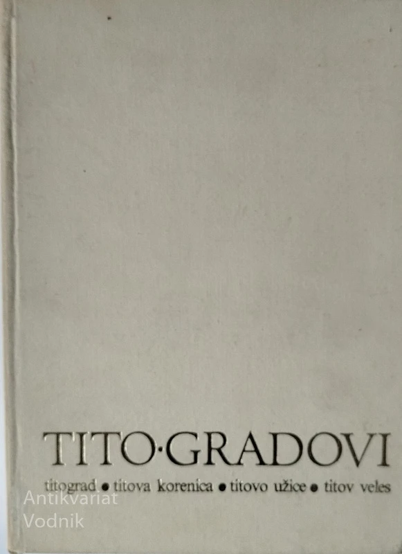 TITO GRADOVI (Titograd, Korenica, Užice, Veles)