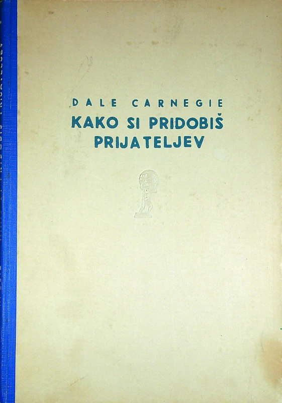 KAKO SI PRIDOBIŠ PRIJATELJEV, Dale Carnegie
