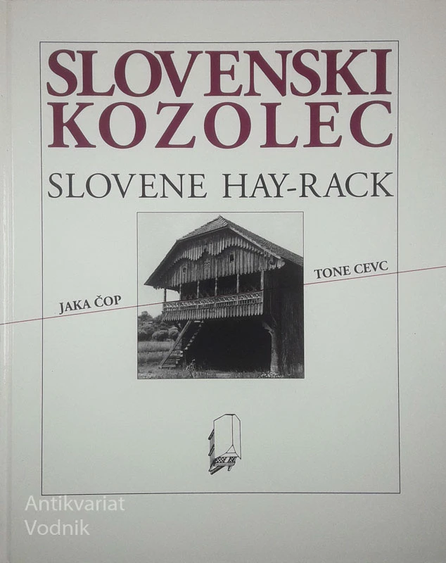 SLOVENSKI KOZOLEC/SLOVENE HAY-RACK, Jaka Čop in Tone Cevc