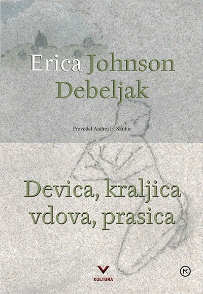 DEVICA, KRALJICA, VDOVA, PRASICA, Erica Johnson Debeljak