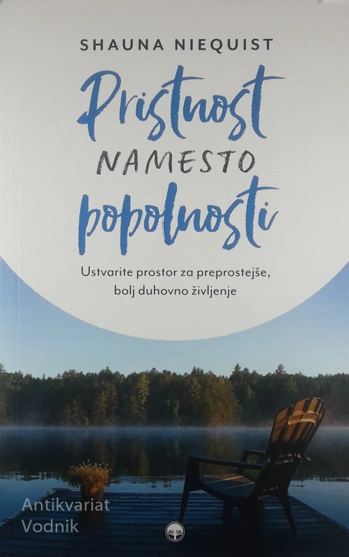 PRISTNOST NAMESTO POPOLNOSTI, Shauna Niequist