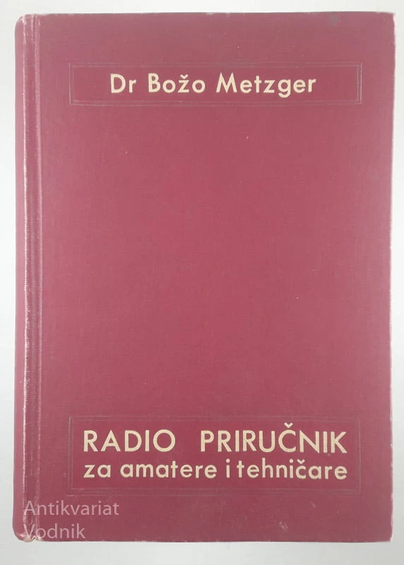 RADIO PRIRUČNIK ZA AMATERE I TEHNIČARE, Dr. Božo Metzger